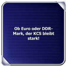 Ob Euro oder DDR-Mark, der KCS bleibt stark!